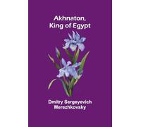 Akhnaton, King of Egypt