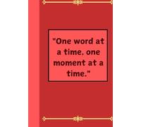 AKI Blank creative notebook journal - "One word at a time, One moment at a time.": Mindfulness, stress management and inner peace