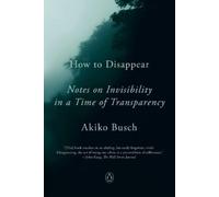 Akiko Busch How to Disappear (Tascabile)
