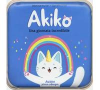 Akiko. Una giornata incredibile. Ediz. a colori