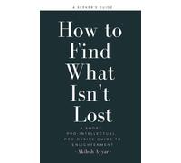 Akilesh Ayyar How to Find What Isn't Lost (Tascabile)