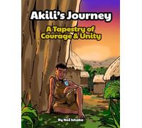 Akili's Journey: A Tapestry of Courage and Unity