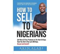 Akin Alabi How To Sell To Nigerians (Copertina rigida)