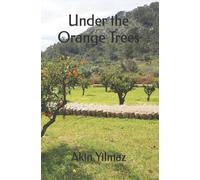 Akin Yilmaz Under the Orange Trees (Tascabile)