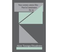 Akini Tenzapa Dieudo Nous Sommes Comme Dieu Pour La Connaissance De (Tascabile)