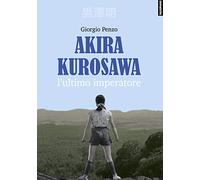 Akira Kurosawa. L'ultimo imperatore