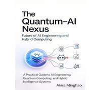 Akira Minghao The Quantum-AI Nexus (Tascabile)