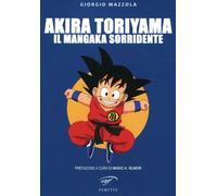 Akira Toriyama. Il mangaka sorridente - 2014 - Ass. Culturale Il