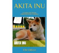 AKITA INU: viaggio nelle origini e nella bellezza di una razza antica