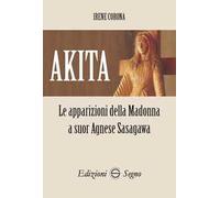 Akita. Le apparizioni della Madonna a suor Agnese Sasagawa