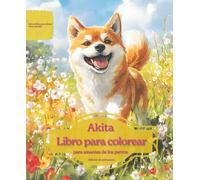Akita: Libro para colorear para amantes de los perros - Edición de primavera