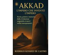 AKKAD: L’impero che inventò l’impero