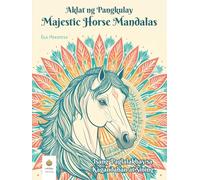 Aklat ng Pangkulay Majestic Horse Mandalas: Isang Paglalakbay sa Kagandahan at Sining (Tagalog Edition)