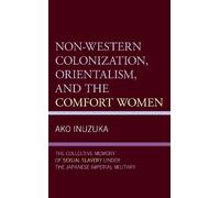 Ako Inuzuka Non-Western Colonization, Orientalism, and the Co (Copertina rigida)