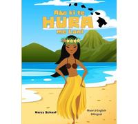 Ako ki te H¿RA me Lani (Maori / English Bilingual) Learn to Hula with Lani
