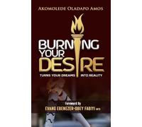 Akomolede Oladapo Amos Burning Your Desire (Tascabile)