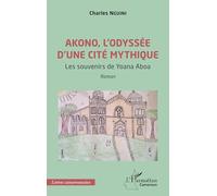 Akono, l’odyssée d’une cité mythique: Les souvenirs de Yoana Aboa