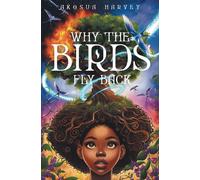 Akosua Harvey Why the Birds Fly Back (Tascabile)