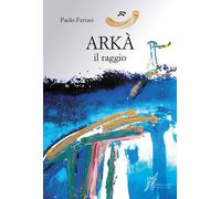 Akra. Il raggio - Ferrari Paolo
