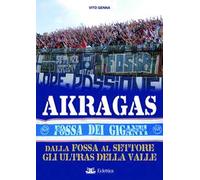 Akragas. Dalla Fossa al Settore, gli ultras della Valle