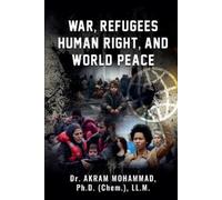 Akram Mohammad War, Refugees Human Right, and World Peace (Tascabile)