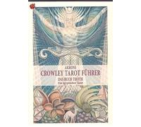 Akrons Crowley Tarot Führer 2: Das Buch Thoth. Ein ägyptischer Tarot