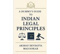 Akshay Devdatta Malvankar A Dummy's Guide to Indian Legal Principles (Tascabile)