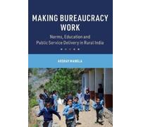 Akshay Mangla Making Bureaucracy Work (Tascabile)