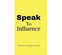 Akshay Umakant Dhone Speak To Influence (Copertina rigida)