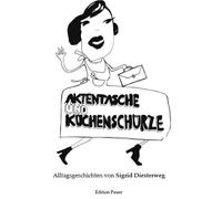 Aktentasche und Küchenschürze: Alltagsgeschichten