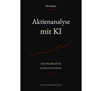 Aktienanalyse mit KI: Das Handbuch für moderne Investoren