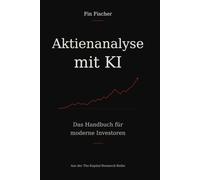 Aktienanalyse mit KI: Das Handbuch für moderne Investoren