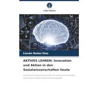 AKTIVES LEHREN: Innovation und Aktion in den Sozialwissenschaften heute: Es kombiniert zeitgenössische Theorien und praktische Ansätze, die den aktiven Geist des Buches widerspiegeln
