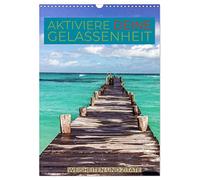 Aktiviere deine Gelassenheit Weisheiten und Zitate (Wandkalender 2026 DIN A3 hoch), CALVENDO Monatskalender: Wer kennt sie nicht die hektischen Zeiten im Alltag, im Leben?