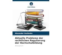 Aktuelle Probleme der rechtlichen Regulierung der Hochschulbildung: Bildungsrecht