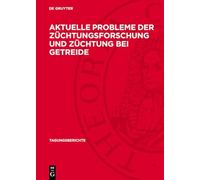 Aktuelle Probleme Der Züchtungsforschung Und Züchtung Bei Getreide: Wissenschaftliche Vortragstagung Im Institut Für Getreideforschung ... Republik Vom 31. Januar Bis 2. Februar 1973