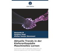 Aktuelle Trends in der Kieferorthopädie Maschinelles Lernen: Fortschritte in der KI-gestützten Diagnostik und Behandlungsplanung in der Kieferorthopädie