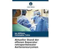 Aktueller Stand der offenen Reparatur retroperitonealer Aortenaneurysmen