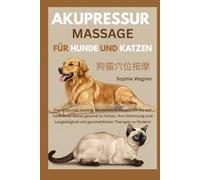 Akupressur Massage für Hunde und Katzen: Energiepunkt Heilung für Hunde & Katzen, um sie auf natürliche Weise gesund zu halten, ihre Stimmung und Langlebigkeit mit ganzheitlicher Therapie zu fördern