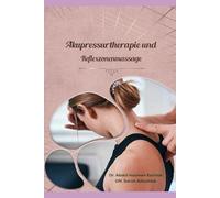 Akupressurtherapie Und Reflexzonenmassage: Heilung durch Berührung: Akupressur und Reflexzonenmassage für Körper, Geist und Seele