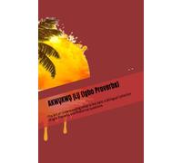 AKWỤKWỌ ỊLỤ (Igbo Proverbs): The Art of Understanding What is Not Said: A Bilingual Collection of Igbo Proverbs and Rhetorical questions.