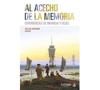 Al acecho de la memoria: Experiencias de infancia y vejez