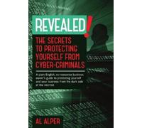 Al Alper Revealed the Secrets to Protecting Yourself from Cyber-Cri (Tascabile)