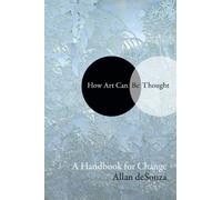 Al-An (Allan) deSouza How Art Can Be Thought (Tascabile)