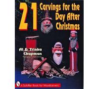 Al and Trinka Chapman 21 Carvings for the Day after Christmas (Tascabile)