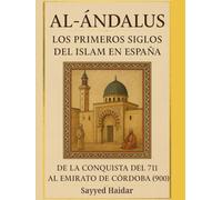 Al-Ándalus: Los Primeros Siglos del Islam en España: De la conquista del 711 al Emirato de Córdoba (900)