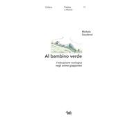 Al Bambino Verde. L'Educazione Ecologica Negli Anime Giapponesi - - 2024