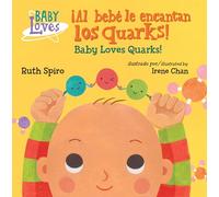 ¡Al bebé le encantan los quarks! / Baby Loves Quarks!