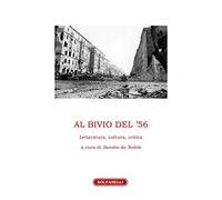 Al bivio del '56. Letteratura, cultura, critica