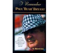 Al Browning I Remember Paul "Bear" Bryant (Copertina rigida) I Remember